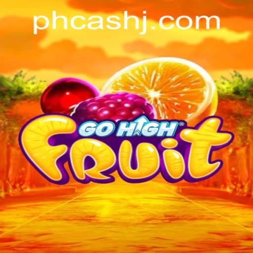 Exploring GoHighFruit: A Fruitful Adventure with PH Cash Rewards