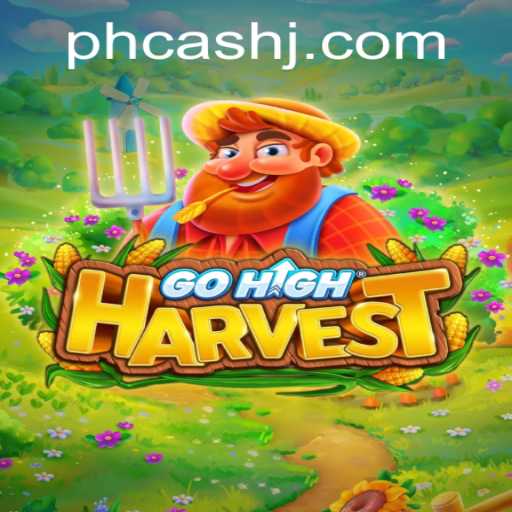 Discovering GoHighHarvest: A Unique Blend of Adventure and Strategy with PH Cash Rewards